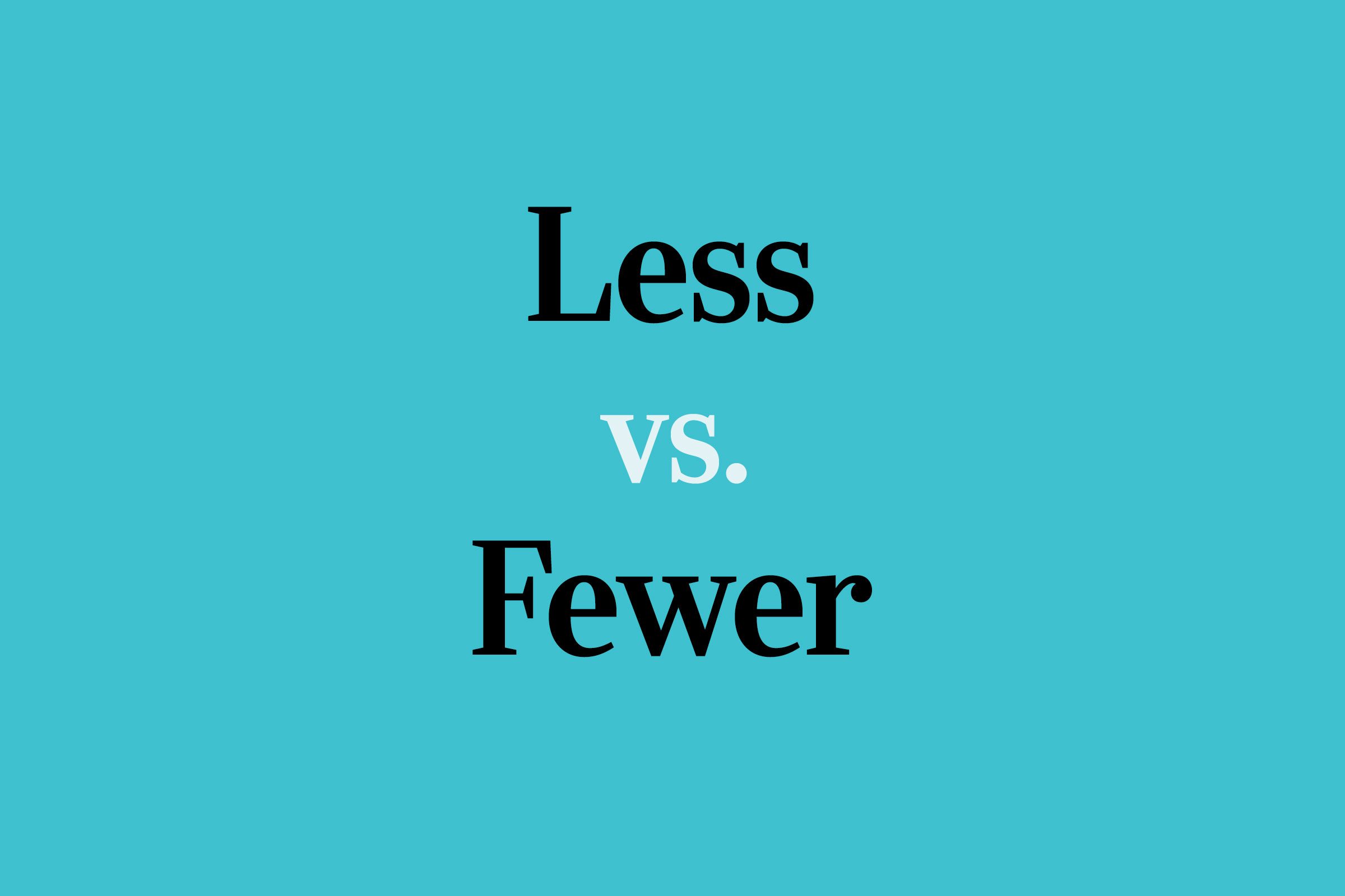 Less vs. Fewer