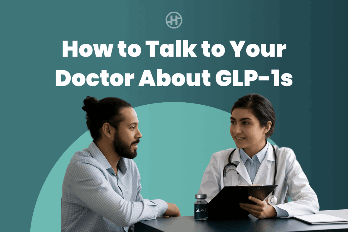 How To Talk To Your Doctor About GLP-1s: A Conversation Guide