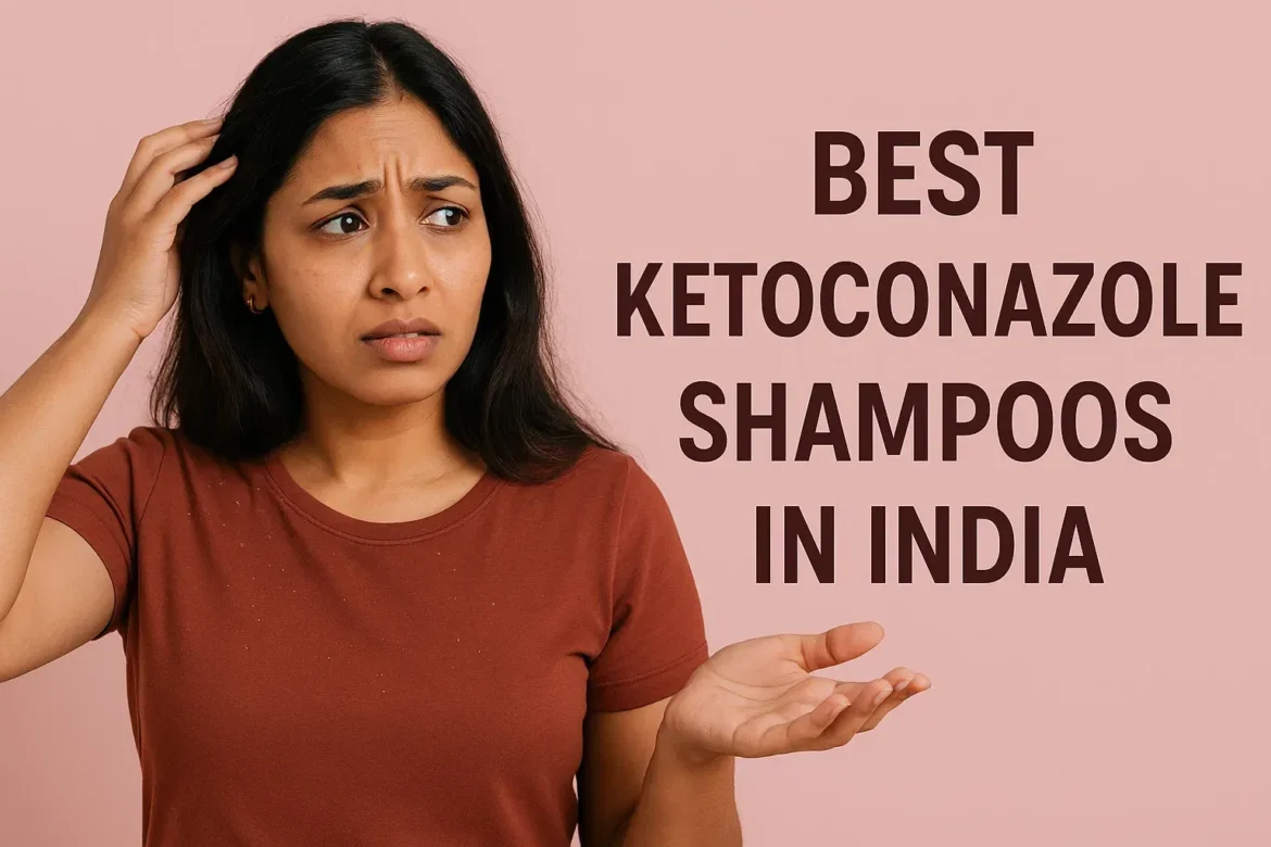 Best Ketoconazole Shampoos in India 2025