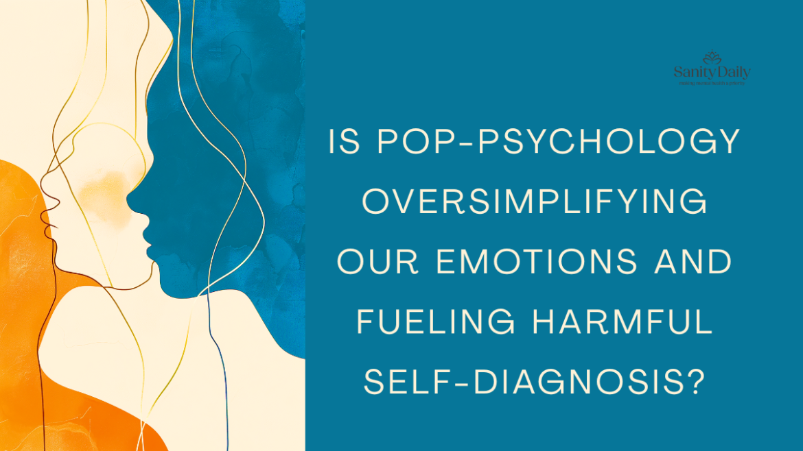 Is Pop-psychology Is Oversimplifying Our Emotions And Fueling Harmful Self-diagnosis?
