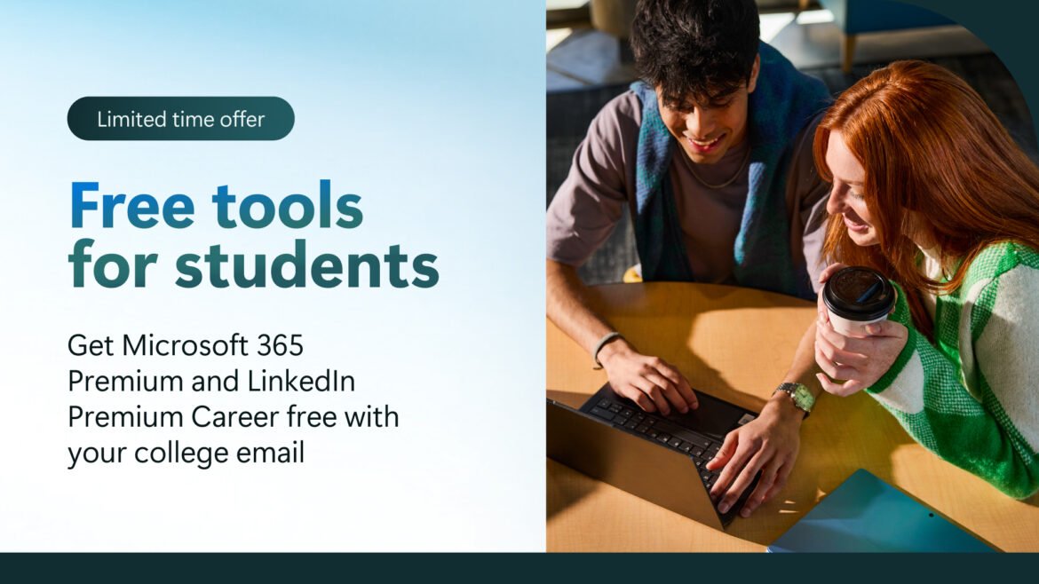 College Students now get 12 months of Microsoft 365 Premium and LinkedIn Premium Career on us 