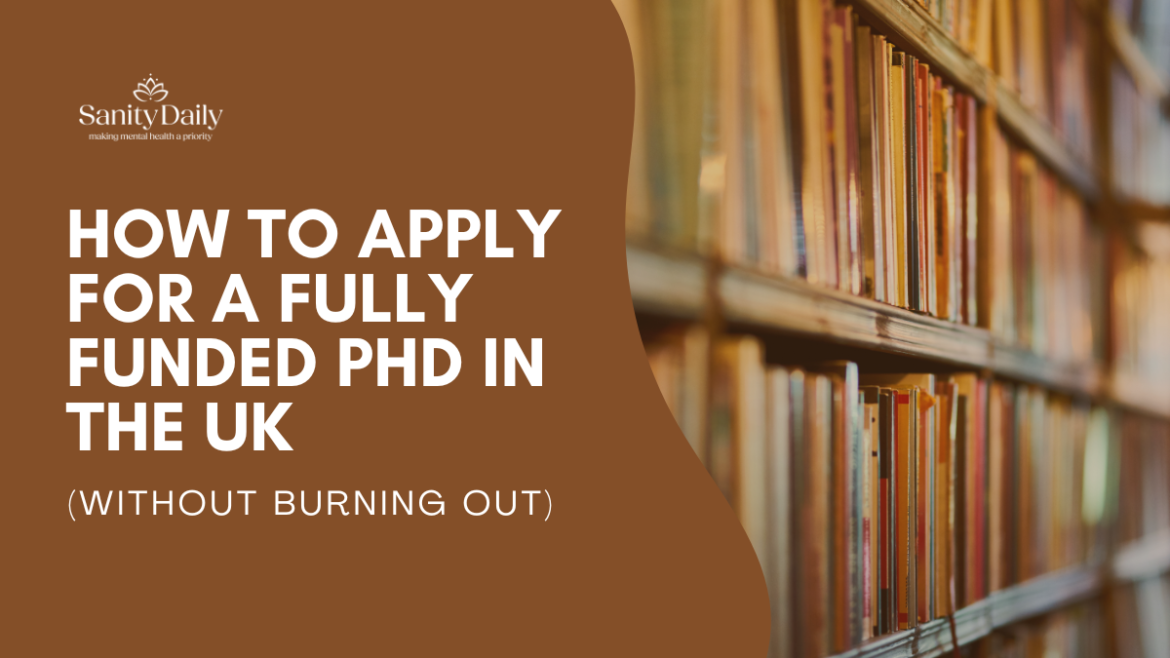 How To Apply For A Fully Funded PhD In The UK