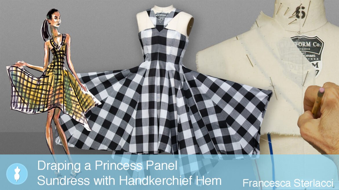 Announcing Our Newest Lesson: Draping a Princess Panel Sundress with Handkerchief Hem