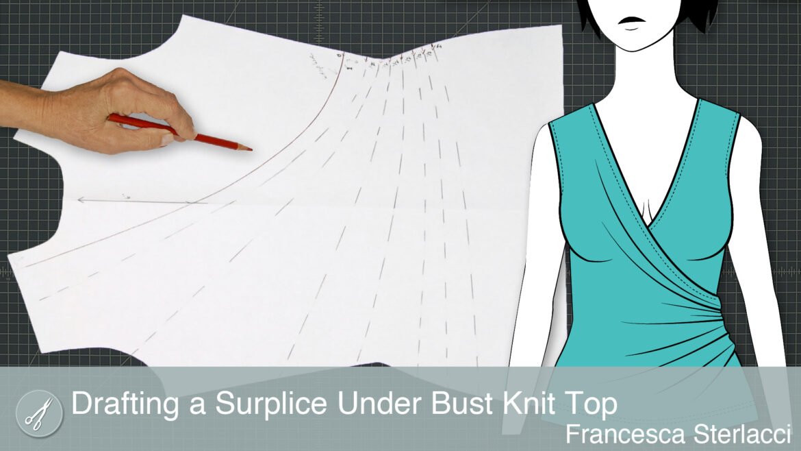 Announcing Our Newest Lesson: Drafting a Surplice Under Bust Knit Top