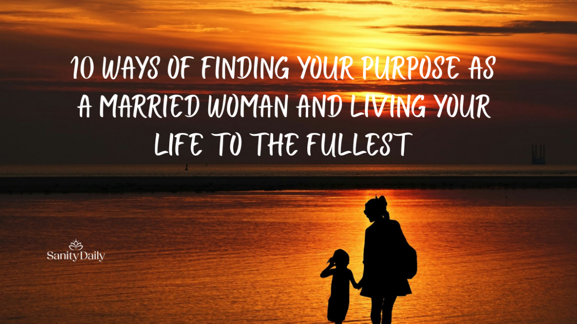 10 Ways Of Finding Your Purpose As A Married Woman