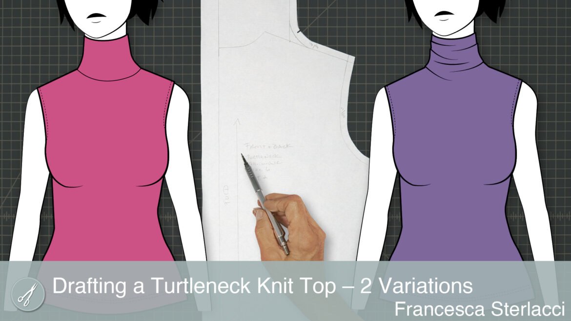 Announcing Our Newest Lesson: Drafting a Turtleneck Knit Top – 2 Variations