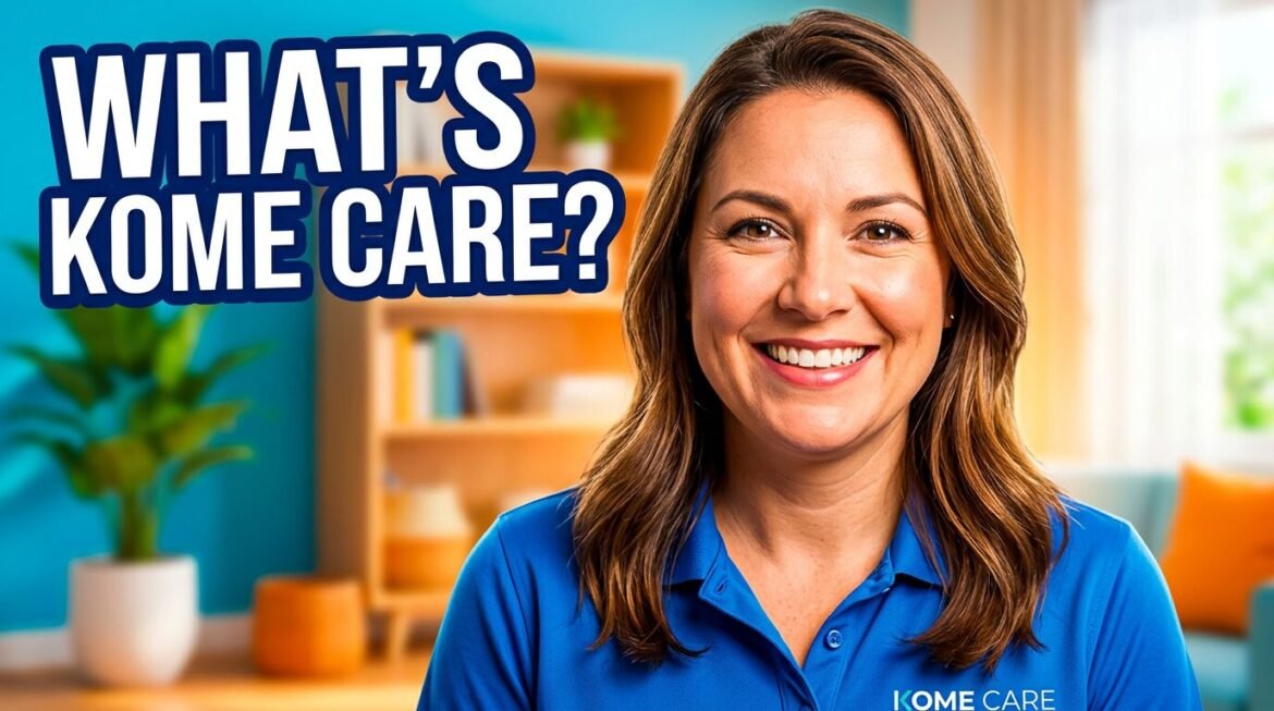 Kome Care Assistant